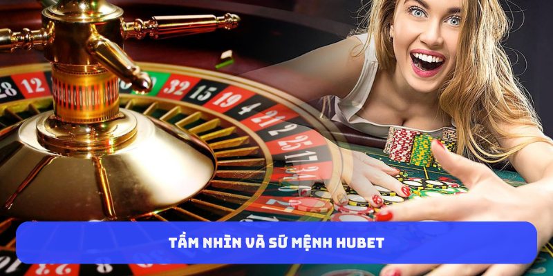 Tầm nhìn và sứ mệnh HUBET