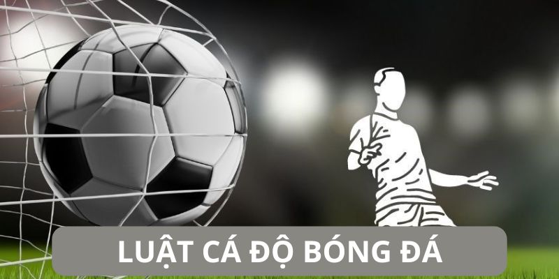 Luật Cá Độ Bóng Đá